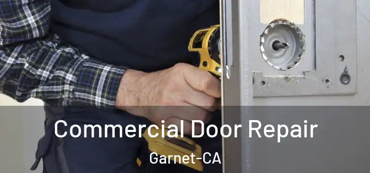  Commercial Door Repair Garnet-CA