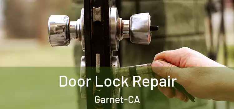  Door Lock Repair Garnet-CA