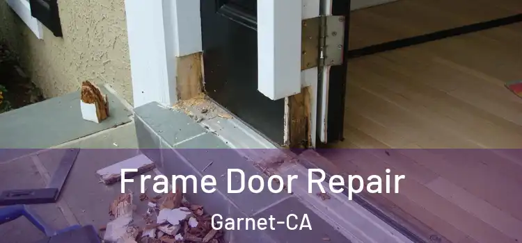  Frame Door Repair Garnet-CA