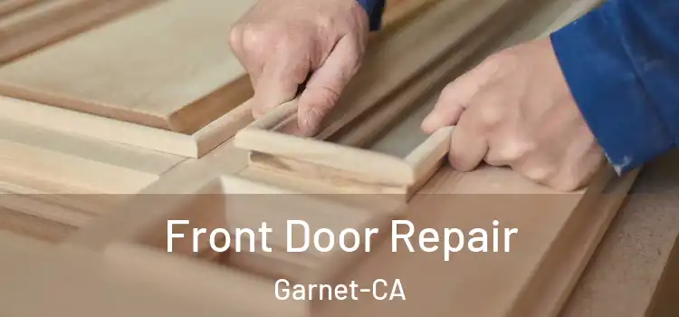  Front Door Repair Garnet-CA