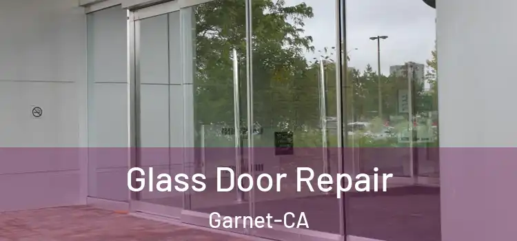  Glass Door Repair Garnet-CA