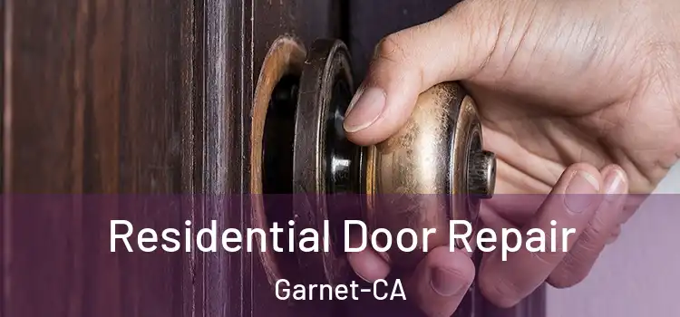  Residential Door Repair Garnet-CA